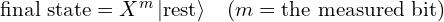 \text{final state} = X^{m}\,|\text{rest}\rangle \quad (m = \text{the measured bit})