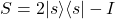 \[S = 2|s\rangle\langle s| - I\]