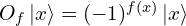 O_f\,|x\rangle = (-1)^{f(x)}\,|x\rangle