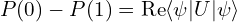 P(0) - P(1) = \operatorname{Re}\langle\psi|U|\psi\rangle