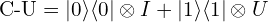 \text{C-U} = |0\rangle\langle 0|\otimes I + |1\rangle\langle 1|\otimes U