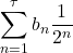 \displaystyle\sum_{n=1}^\tau b_{n}\frac{1}{2^{n}}