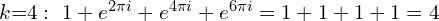 k{=}4:\ 1 + e^{2\pi i} + e^{4\pi i} + e^{6\pi i} = 1 + 1 + 1 + 1 = 4