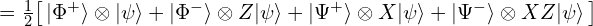 = \tfrac{1}{2}\big[\,|\Phi^{+}\rangle\otimes|\psi\rangle + |\Phi^{-}\rangle\otimes Z|\psi\rangle + |\Psi^{+}\rangle\otimes X|\psi\rangle + |\Psi^{-}\rangle\otimes XZ|\psi\rangle\,\big]