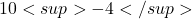 10<sup>-4</sup>