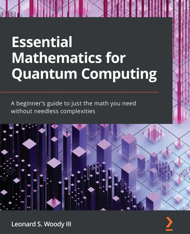 Essential Mathematics for Quantum Computing, by Leonard Woody III, a review.