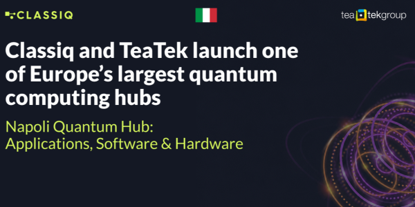 Classiq & TEA TEK Group Launch 128-Qubit Hub in Naples