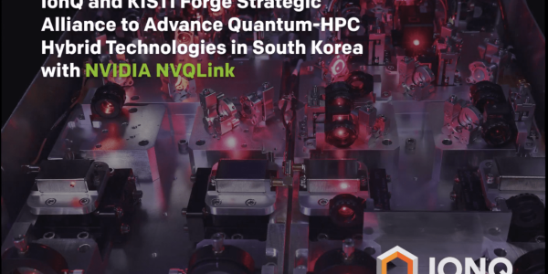 IonQ and KISTI Collaborate to Advance Quantum-HPC Hybrid Technologies