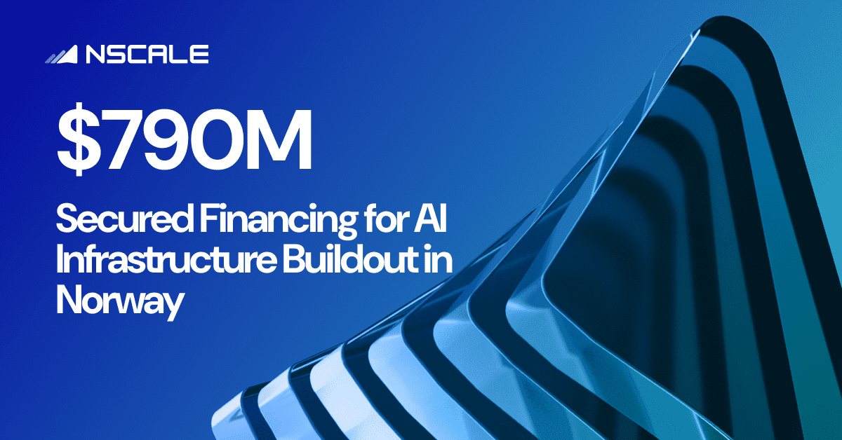 Nscale Adds $790M to Fund 115MW AI Infrastructure Growth