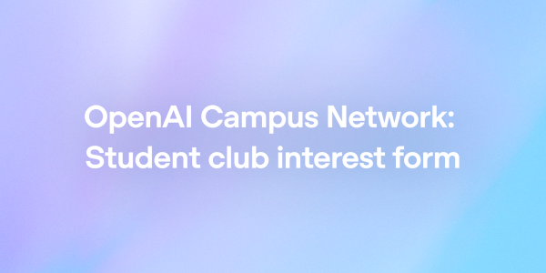 OpenAI Shares AI Tools With University Student Clubs
