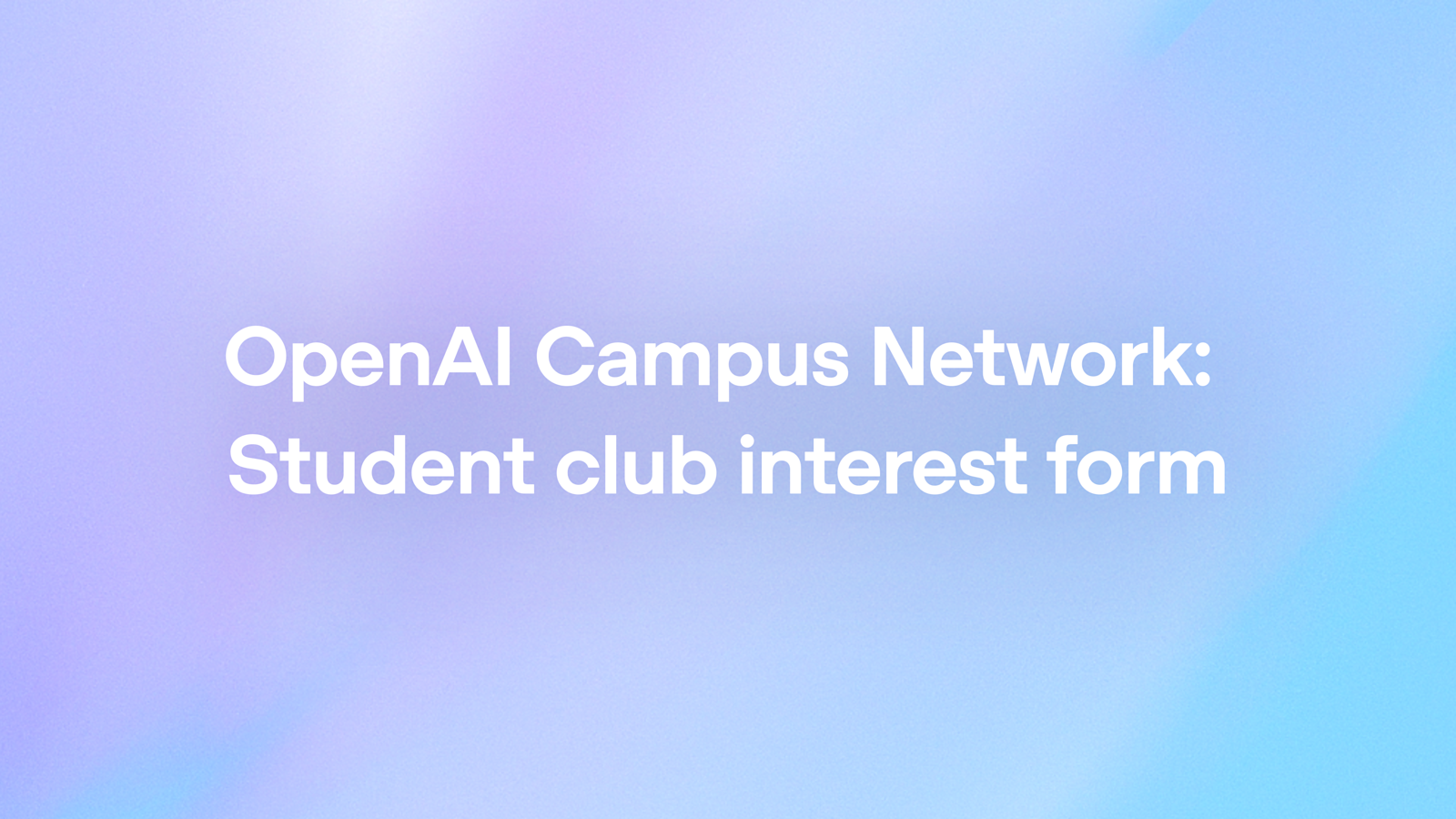 OpenAI Shares AI Tools With University Student Clubs
