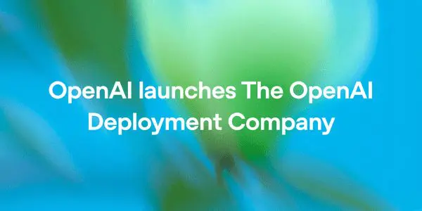 OpenAI Acquires Tomoro, Adds 150 Forward Deployed Engineers