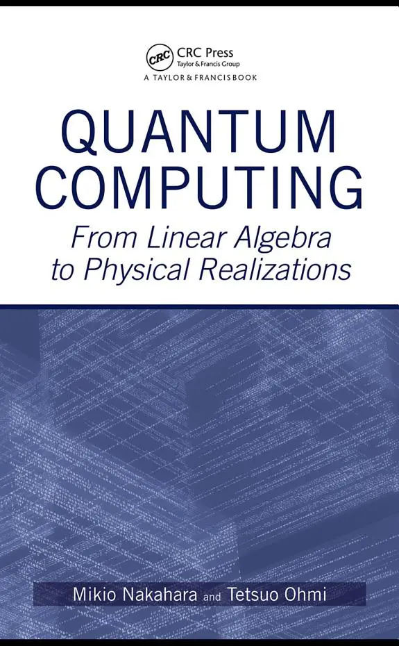 Cover of  Quantum Computing: From Linear Algebra to Physical Realizations by Mikio Nakahara and Tetsuo Ohmi