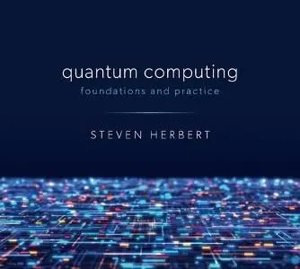 Quantum Computing: Foundations and Practice