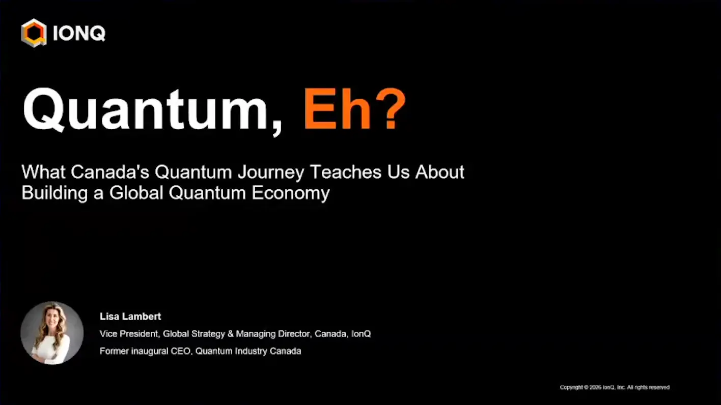 The Highlights Of Ieee Quantum Week 2026, Theme By Theme Title slide of Lisa Lambert's IonQ talk on Canada and the global quantum economy