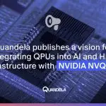 Quandela and NVIDIA link quantum processors to AI with NVQLink