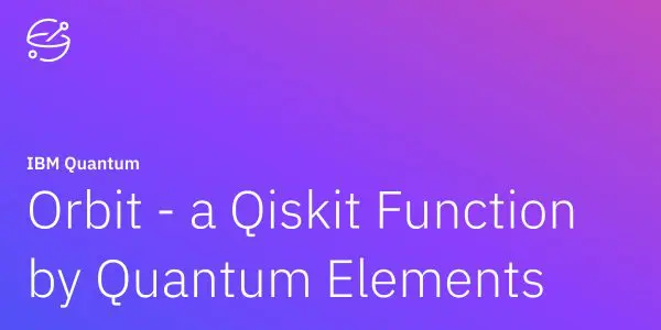 The image displays a purple and pink graphic with text announcing IBM Quantum’s Orbit function, set against a dark background.