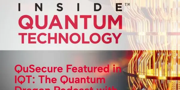 QuSecure CEO Discusses Early Steps to Quantum-Proof Data