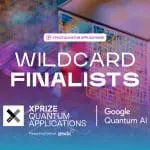 62 Submissions Yield 5 XPRIZE Quantum Wildcard Finalists