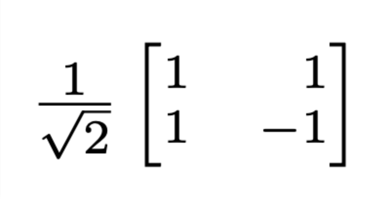 The Hadamard Gate is represented as a 2x2 Matrix