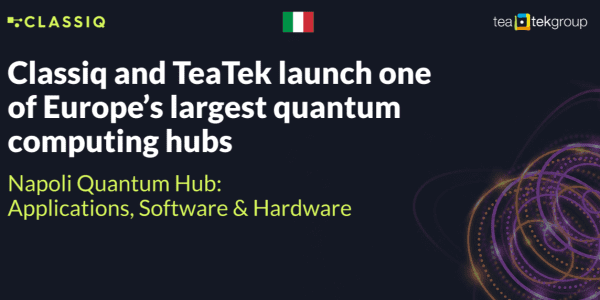 Classiq & TEA TEK Group Launch 128-Qubit Hub in Naples