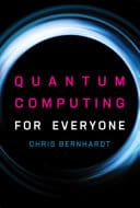 Cover of Quantum Computing for Everyone by Chris Bernhardt, picked first on our list of the best quantum books for beginners