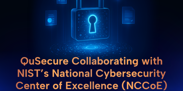 QuSecure Collaborates with NCCoE on Post-Quantum Cryptography Project