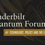 Vanderbilt University to Convene National Leaders for Quantum Forum